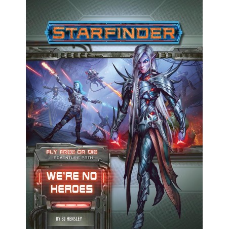 Starfinder: We’re No Heroes...