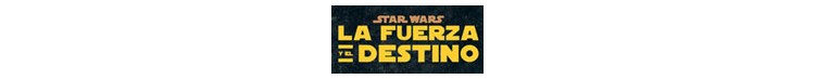 Star Wars. Fuerza y el Destino
